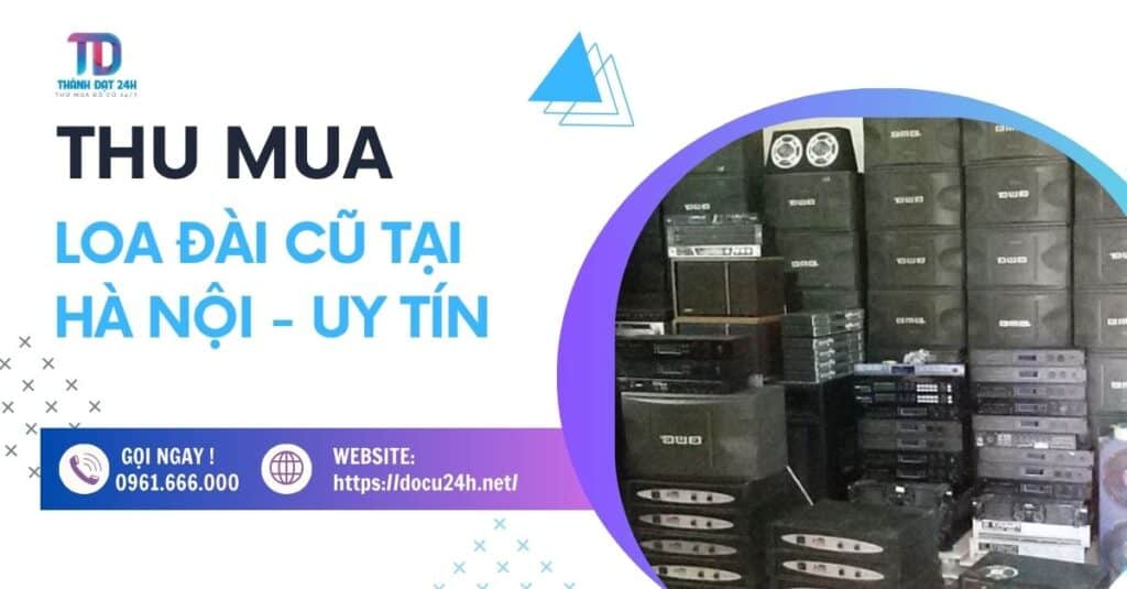 thu mua loa đài cũ tại hà nội